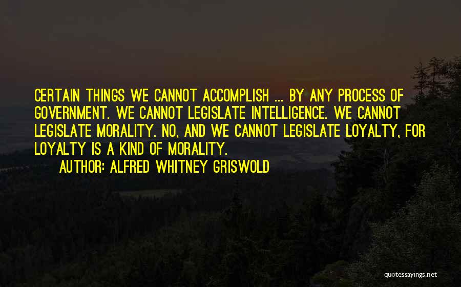 Government And Morality Quotes By Alfred Whitney Griswold