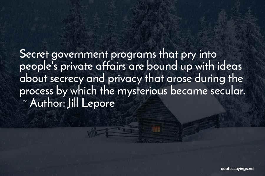Government And Privacy Quotes By Jill Lepore