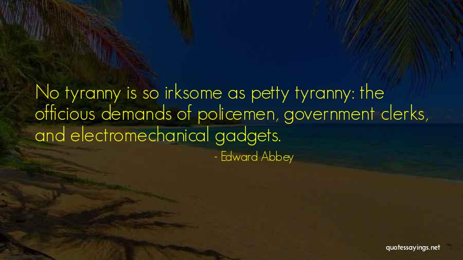 Government And Tyranny Quotes By Edward Abbey