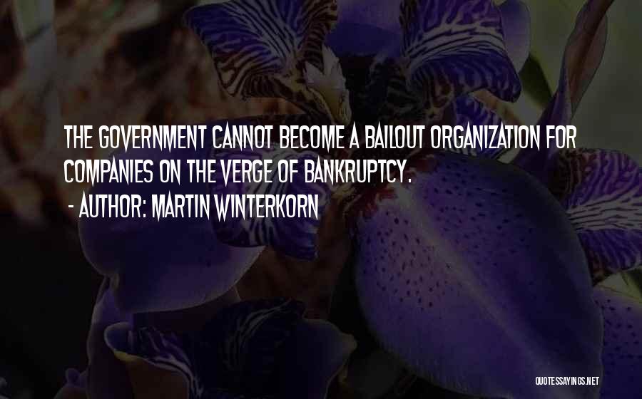 Government Bailout Quotes By Martin Winterkorn