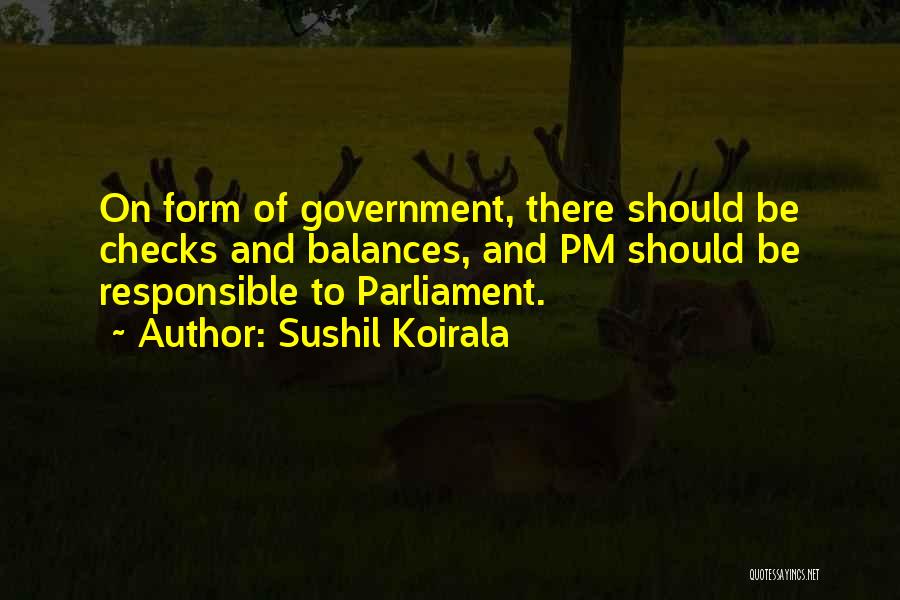 Government Checks And Balances Quotes By Sushil Koirala