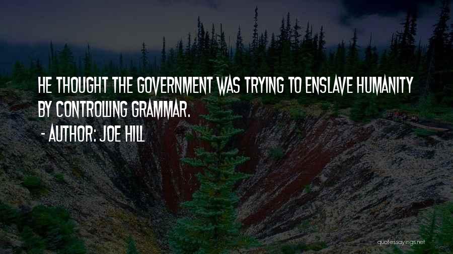 Government Controlling Us Quotes By Joe Hill