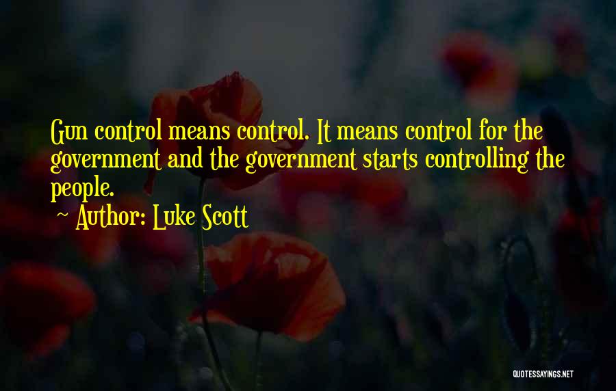 Government Controlling Us Quotes By Luke Scott