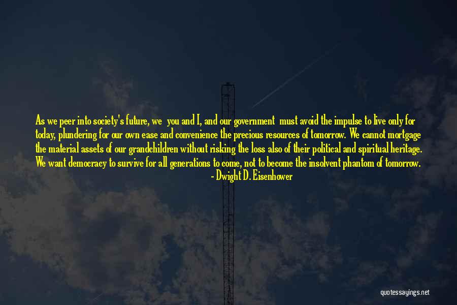 Government Deficit Quotes By Dwight D. Eisenhower Government Deficit Quotes By Dwight D. Eisenhower