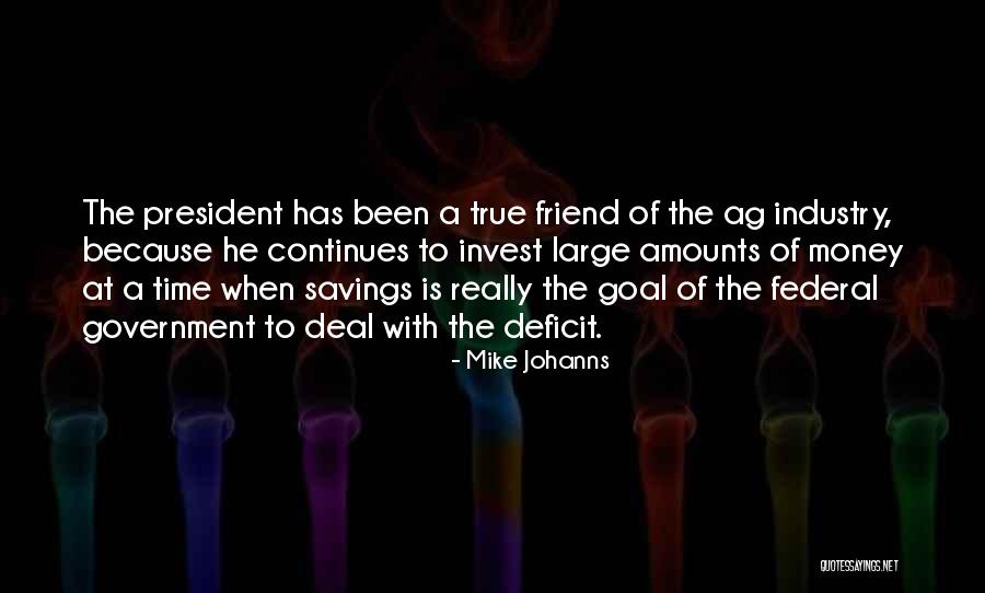 Government Deficit Quotes By Mike Johanns Government Deficit Quotes By Mike Johanns