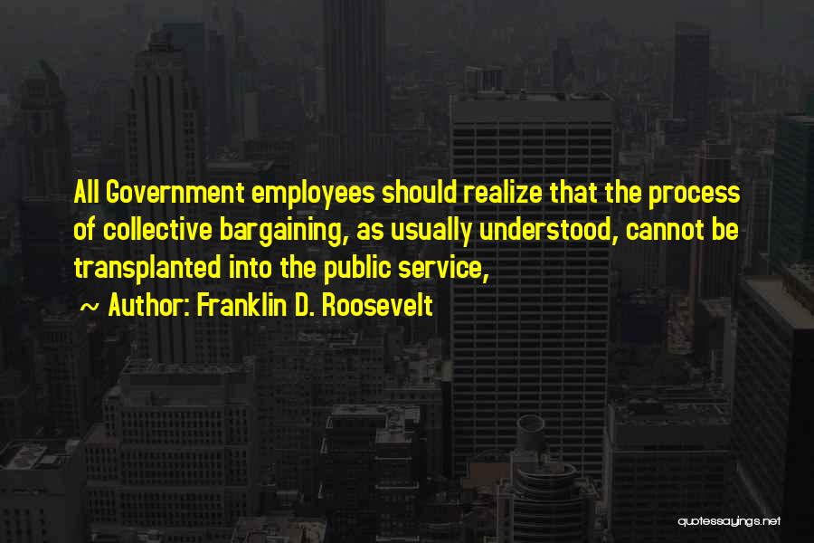 Government Employees Quotes By Franklin D. Roosevelt