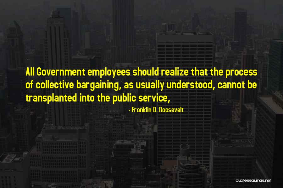 Government Employees Quotes By Franklin D. Roosevelt