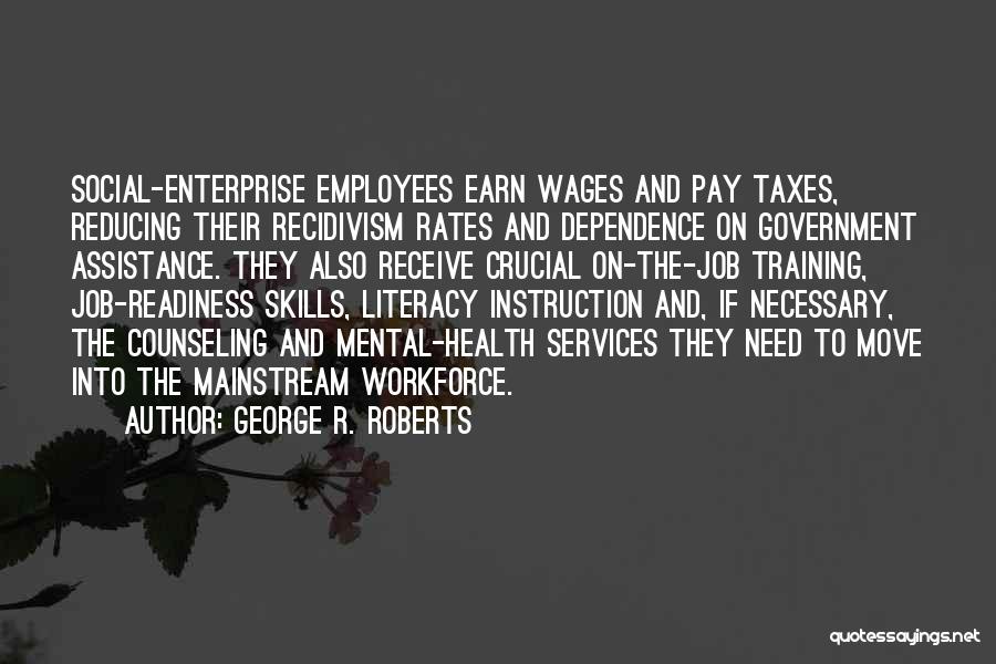 Government Employees Quotes By George R. Roberts