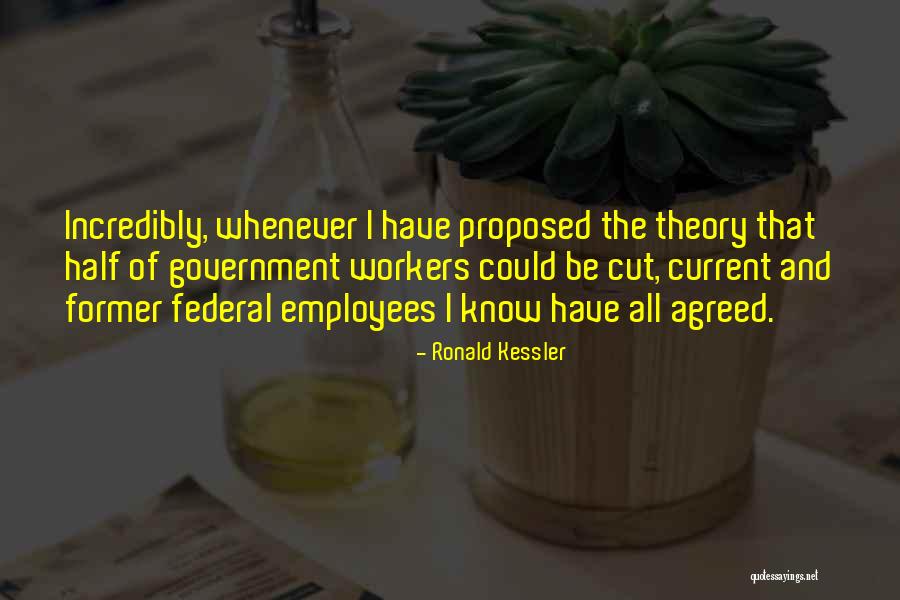 Government Employees Quotes By Ronald Kessler