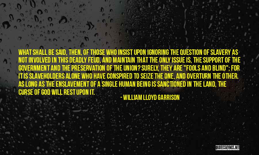 Government Enslavement Quotes By William Lloyd Garrison Government Enslavement Quotes By William Lloyd Garrison