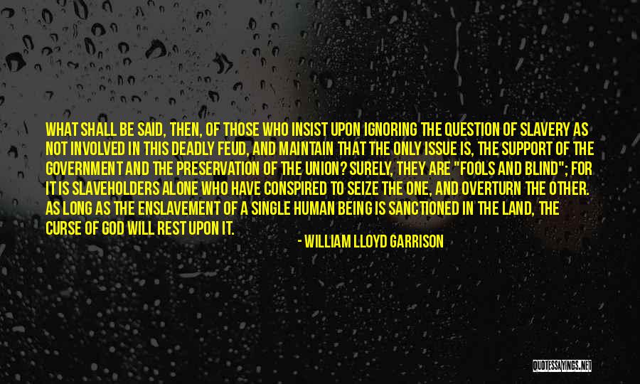 Government Enslavement Quotes By William Lloyd Garrison