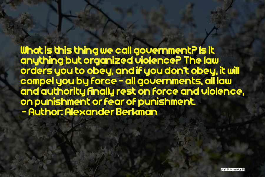 Government Force Quotes By Alexander Berkman