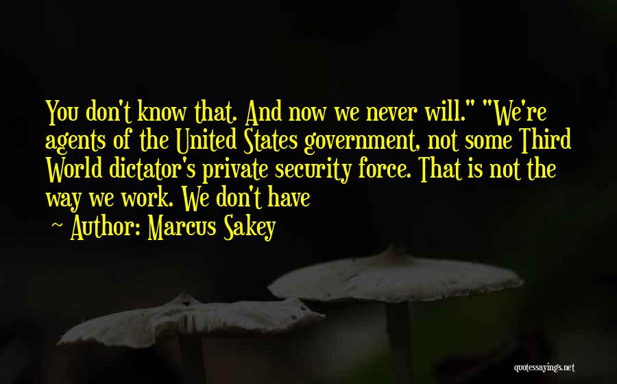 Government Force Quotes By Marcus Sakey