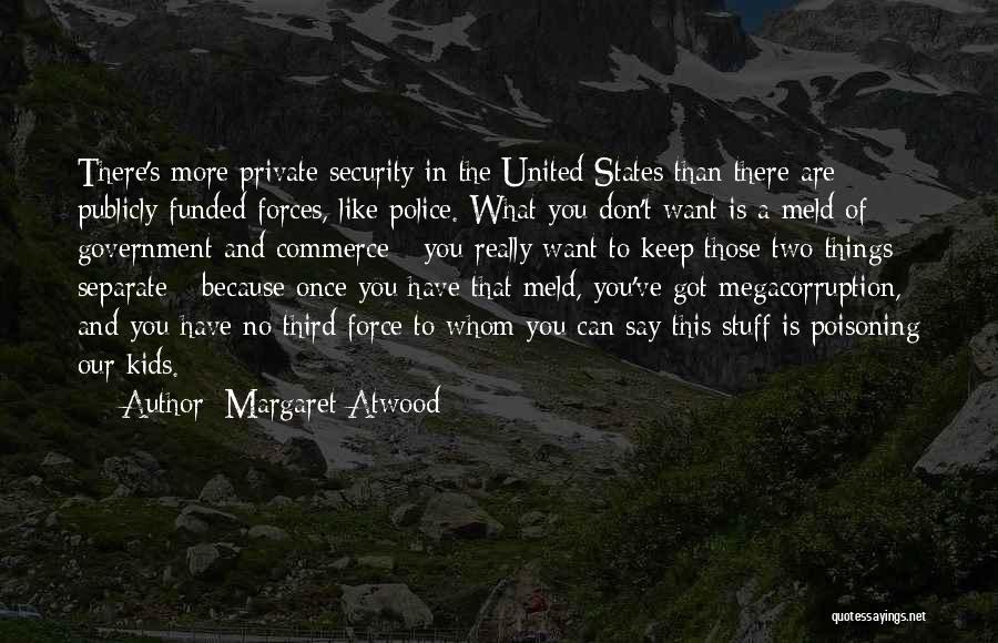 Government Force Quotes By Margaret Atwood