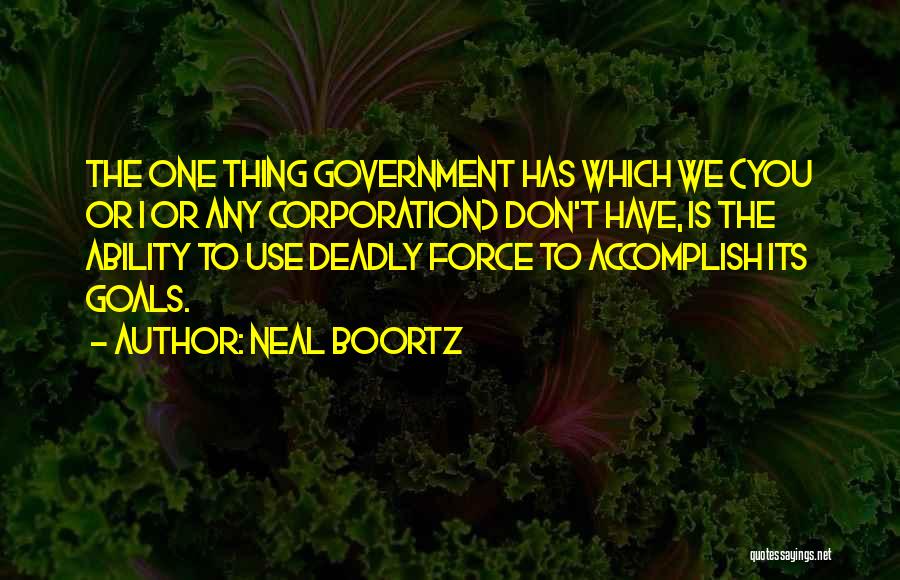 Government Force Quotes By Neal Boortz