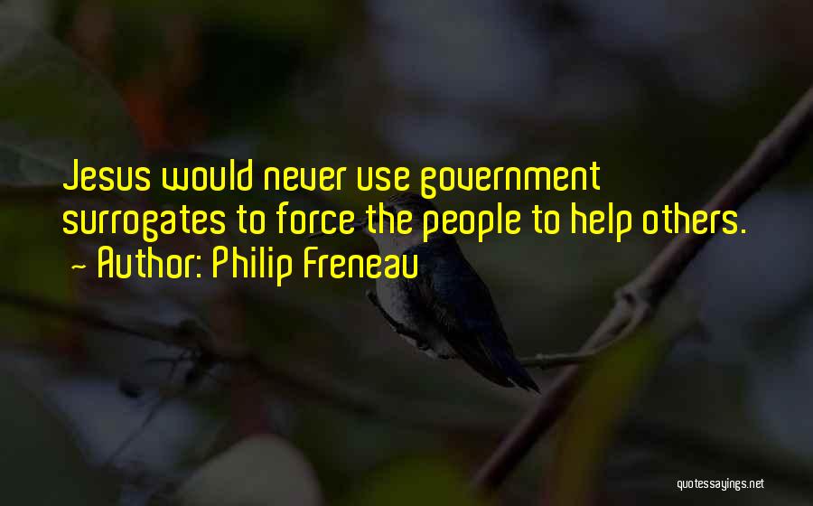 Government Force Quotes By Philip Freneau