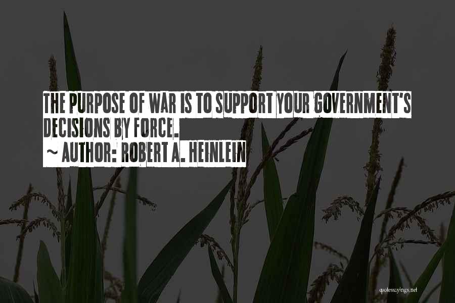 Government Force Quotes By Robert A. Heinlein