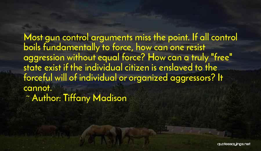 Government Force Quotes By Tiffany Madison