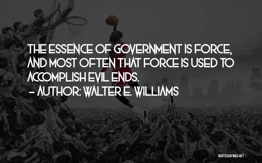 Government Force Quotes By Walter E. Williams