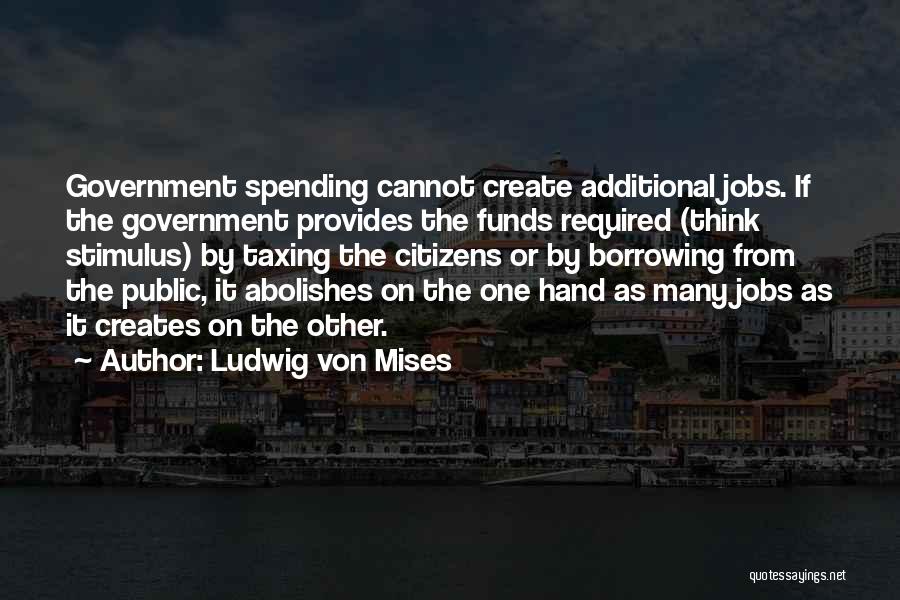 Government Funds Quotes By Ludwig Von Mises