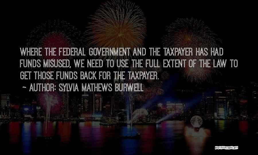 Government Funds Quotes By Sylvia Mathews Burwell
