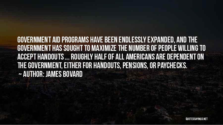 Government Handouts Quotes By James Bovard