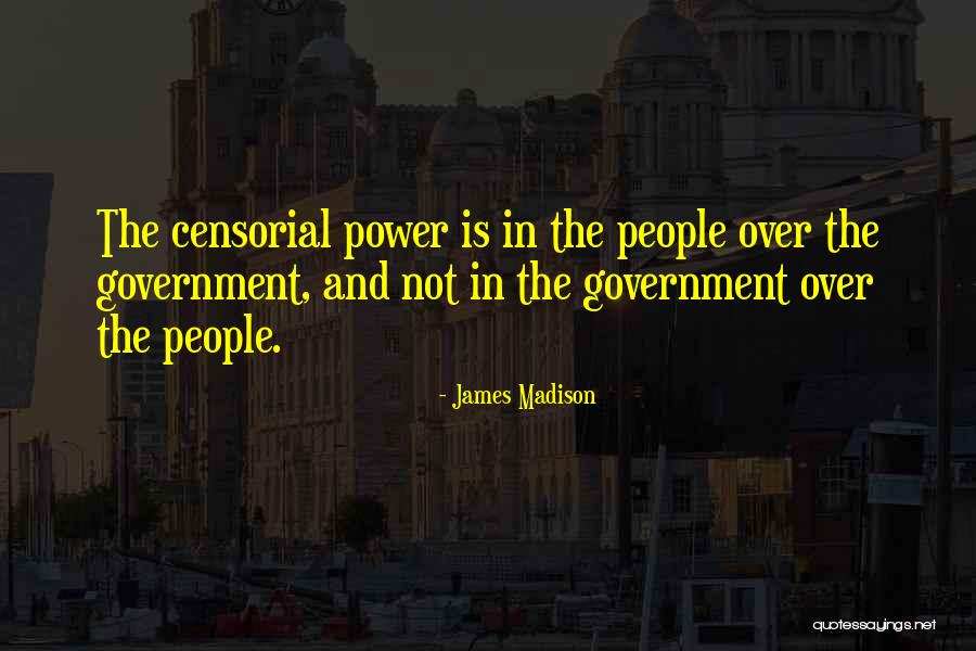 Government Having Too Much Power Quotes By James Madison Government Having Too Much Power Quotes By James Madison