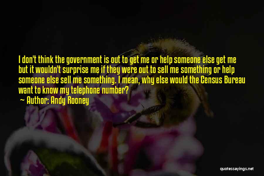 Government Help Quotes By Andy Rooney