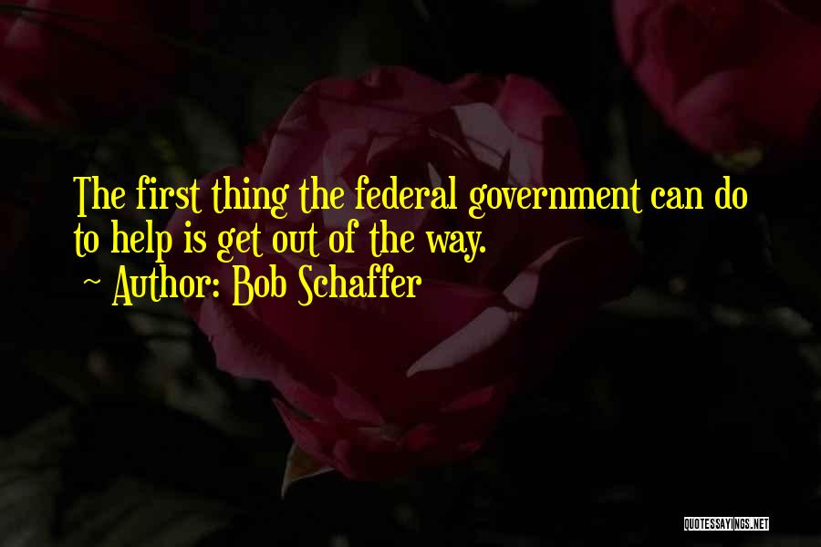 Government Help Quotes By Bob Schaffer