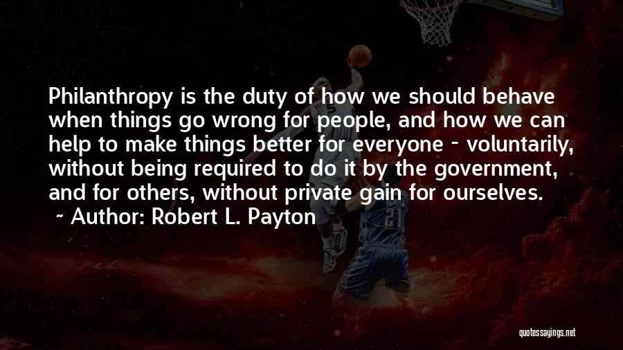 Government Help Quotes By Robert L. Payton