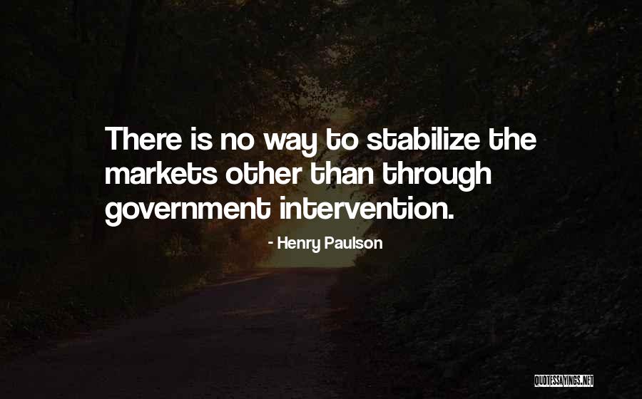 Government Intervention Quotes By Henry Paulson Government Intervention Quotes By Henry Paulson