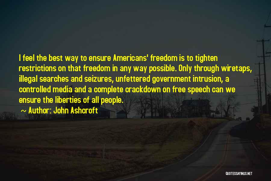 Government Intrusion Quotes By John Ashcroft