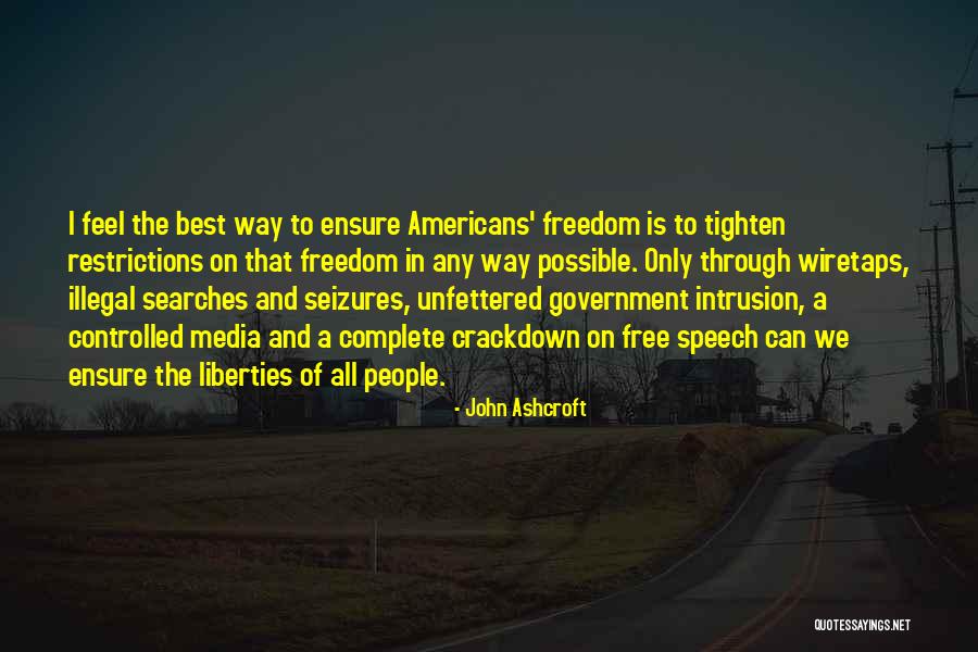 Government Intrusion Quotes By John Ashcroft