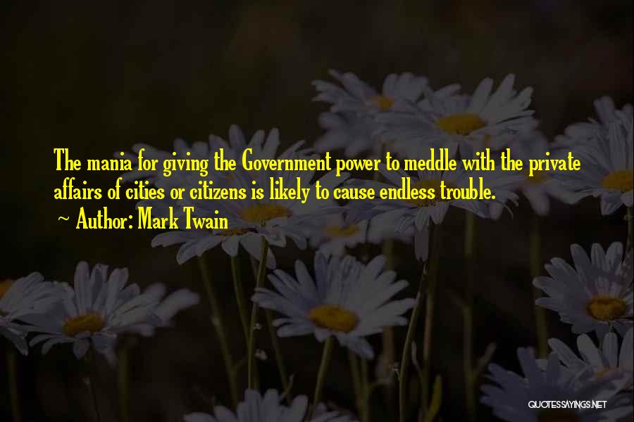 Government Intrusion Quotes By Mark Twain