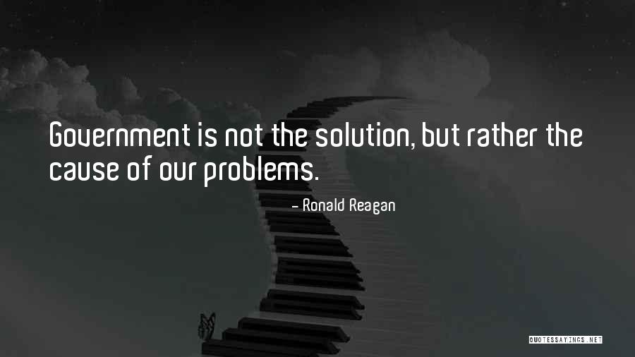 Government Is Not The Solution Quotes By Ronald Reagan Government Is Not The Solution Quotes By Ronald Reagan