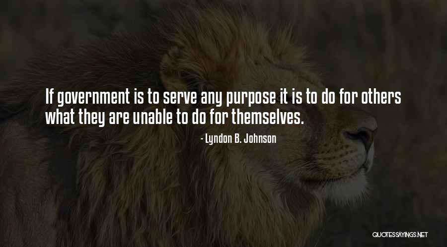 Government Is Quotes By Lyndon B. Johnson Government Is Quotes By Lyndon B. Johnson