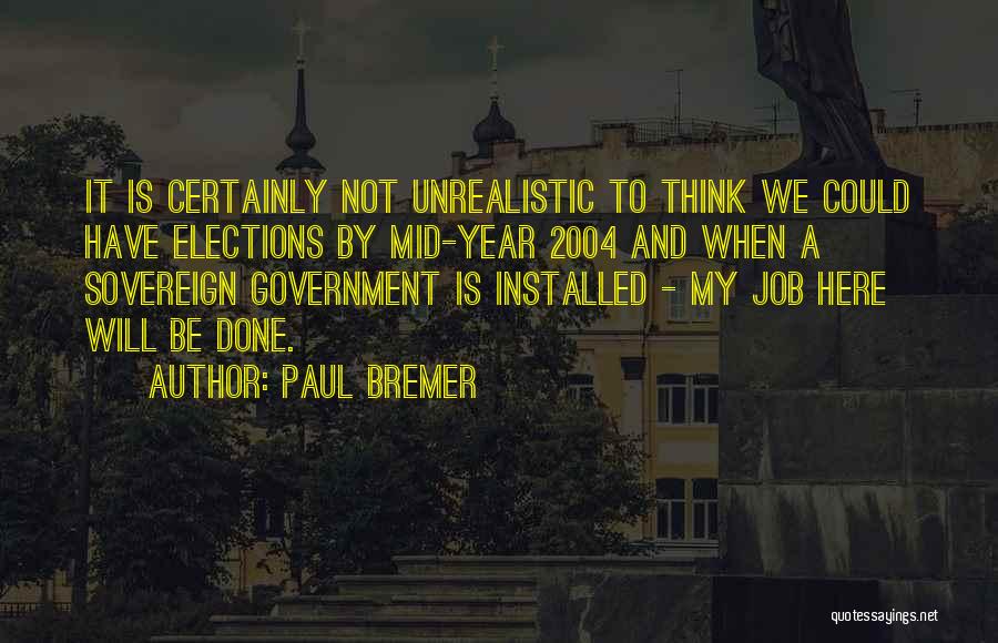 Government Job Quotes By Paul Bremer