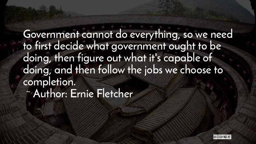 Government Jobs Quotes By Ernie Fletcher