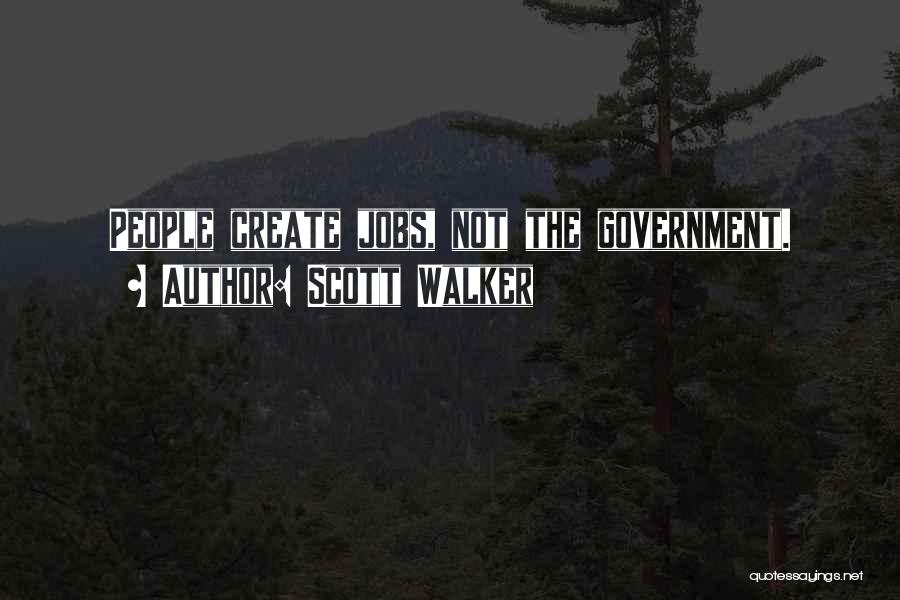 Government Jobs Quotes By Scott Walker