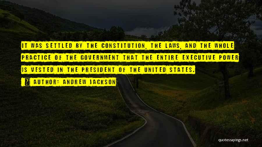 Government Laws Quotes By Andrew Jackson