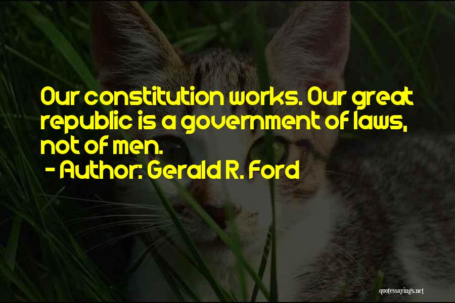 Government Laws Quotes By Gerald R. Ford