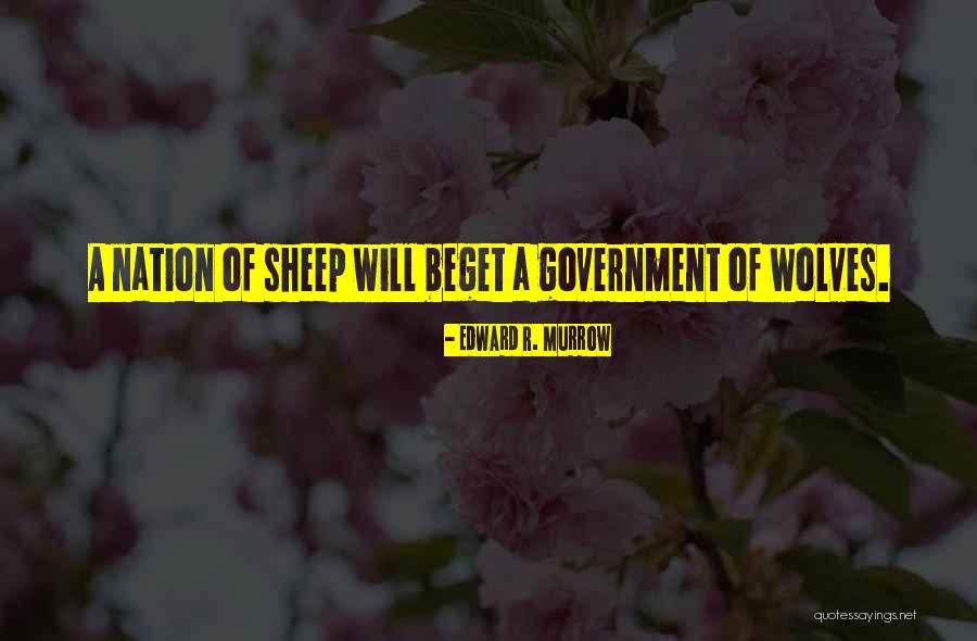 Government Of Wolves Quotes By Edward R. Murrow Government Of Wolves Quotes By Edward R. Murrow