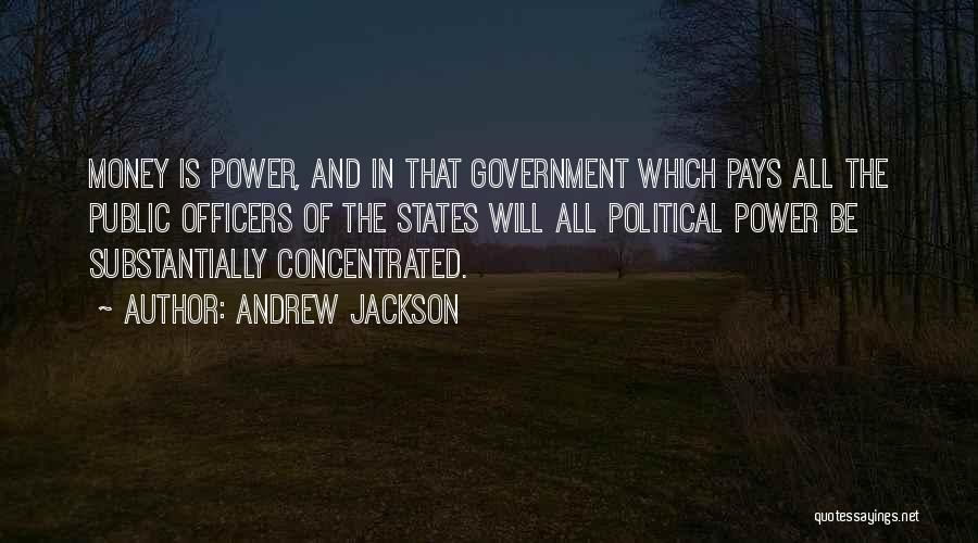 Government Officers Quotes By Andrew Jackson