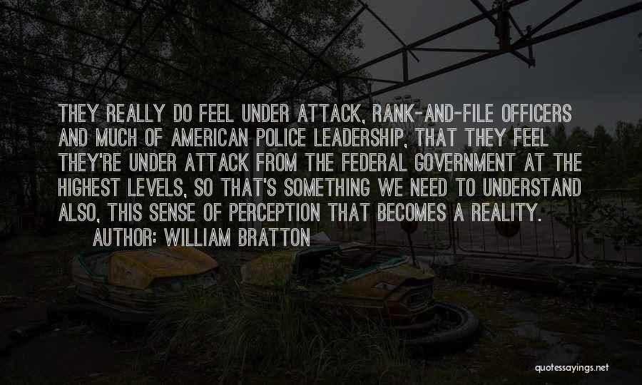 Government Officers Quotes By William Bratton