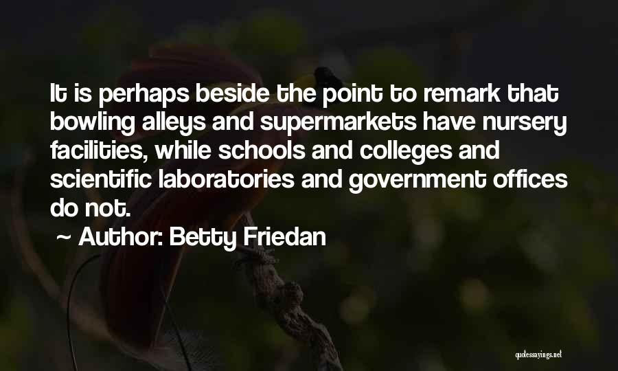 Government Offices Quotes By Betty Friedan