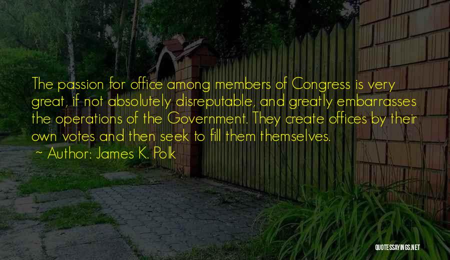 Government Offices Quotes By James K. Polk