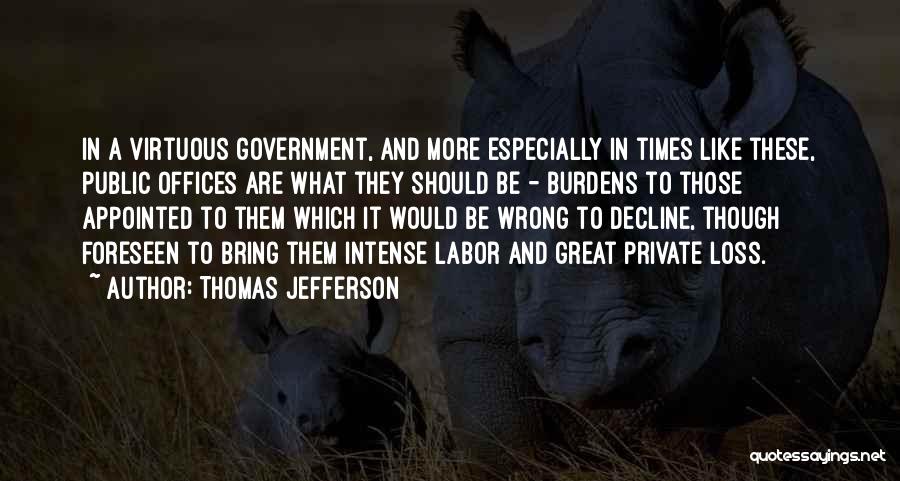 Government Offices Quotes By Thomas Jefferson