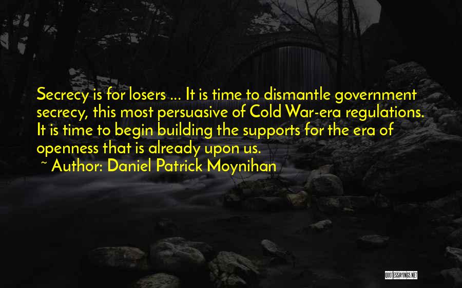 Government Openness Quotes By Daniel Patrick Moynihan