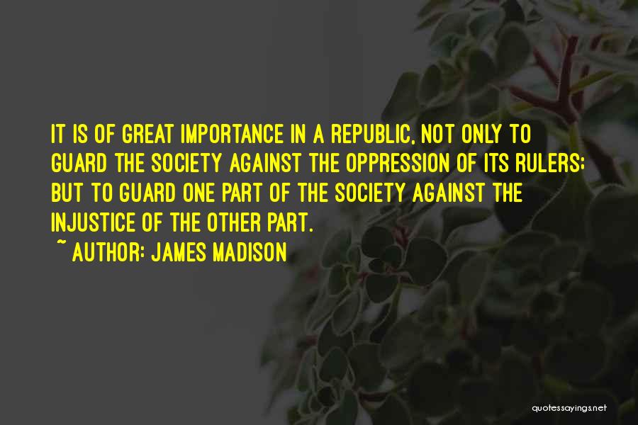 Government Oppression Quotes By James Madison