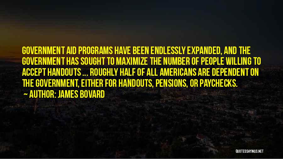 Government Programs Quotes By James Bovard
